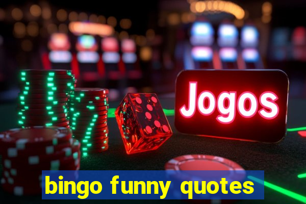 bingo funny quotes